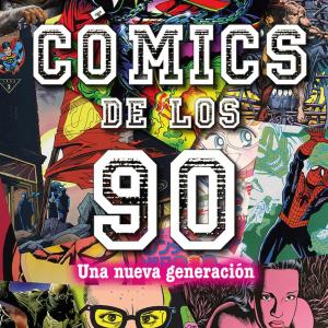 COMICS DE LOS 90. UNA NUEVA GENERACION