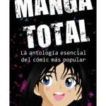 MANGA TOTAL. LA ANTOLOGIA ESENCIAL DEL COMIC MAS POPULAR