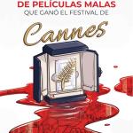 EL DIRECTOR DE PELICULAS MALAS QUE GANO EL FESTIVAL DE CANNES