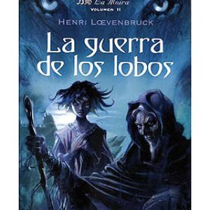 LA GUERRA DE LOS LOBOS (LA MOIRA 02)