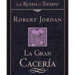 LA GRAN CACERIA (LA RUEDA DEL TIEMPO CARTONE 03)