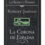 LA CORONA DE ESPADAS (LA RUEDA DEL TIEMPO CARTONE 13)