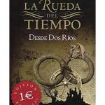 DESDE DOS RIOS (LA RUEDA DEL TIEMPO RUSTICA 01)***EDICION ESPECIAL 1 EURO