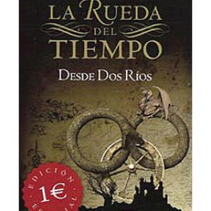 DESDE DOS RIOS (LA RUEDA DEL TIEMPO RUSTICA 01)***EDICION ESPECIAL 1 EURO