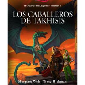 LOS CABALLEROS DE TAKHISIS (EL OCASO DE LOS DRAGONES 01)