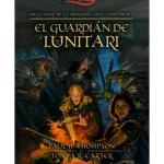 EL GUARDIAN DEL LUNITARI (PRELUDIOS DE LA DRAGONLANCE 01)