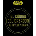 STAR WARS: EL CODIGO DEL CAZADOR DE RECOMPENSAS 