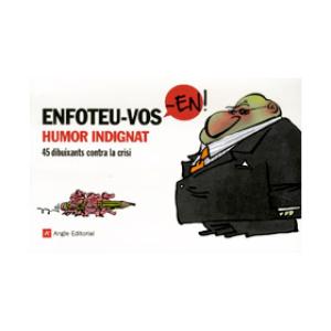 ENFOTEU-VOS-EN! HUMOR INDIGNAT (CATALAN)