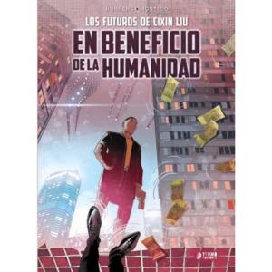 EN BENEFICIO DE LA HUMANIDAD (LOS FUTUROS DE CIXIN LIU) 